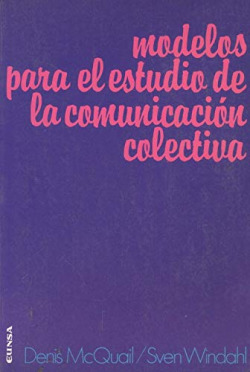 MODELOS PARA EL ESTUDIO DE LA COMUNICACION COLECTIVA