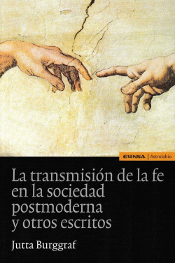 Transmisión de la fe en la sociedad postmoderna y otros escritos