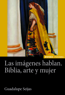 Las imágenes hablan. Biblia, arte y mujer