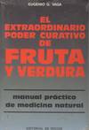 EXTRAORDINARIO PODER CURATIVO DE FRUTA Y VERDURA, EL