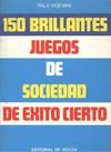 CIENTO CINCUENTA BRILLANTES JUEGOS DE SOCIEDAD