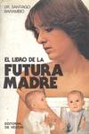 LIBRO DE LA FUTURA MADRE, EL