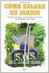 Como salvar su jardin. trucos y consejos para prevenir y resolver los problemas