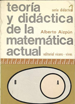 TEORIA Y DIDACTICA DE LA MATEMATICA ACTUAL. (TOMO 1)