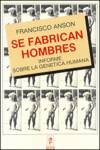 Se fabrican hombres (Informe sobre la genética humana)