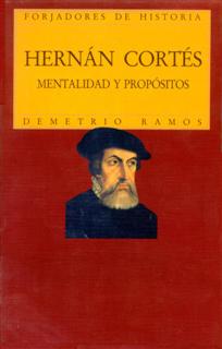 Hernán Cortés. Mentalidad y propósitos