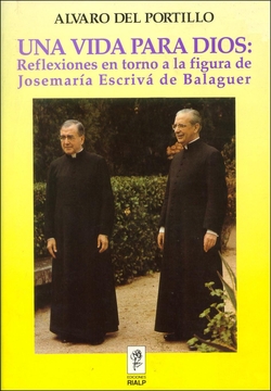 Una vida para Dios: Reflexiones en torno a la figura de Josemaría Escrivá de Balaguer