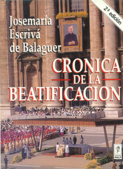 Crónica de la Beatificación. Josemaría Escrivá de Balaguer