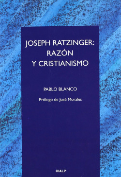 Joseph Ratzinger: razón y cristianismo
