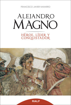 Alejadnro Magno: heroe, lider y conquistador
