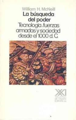 La búsqueda del poder:tecnología, fuerzas armadas y sociedad...
