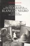 GUIA COMPLETA DE FOTOGRAFIA EN BLANCO Y NEGRO Y TECNICAS DE