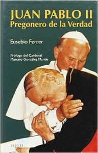 Juan pablo ii. Pregonero de la verdad