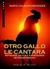 Otro gallo le cantara. Refranes, dichos y expresiones de origen bíblico