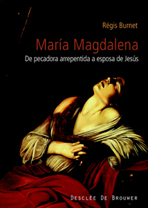 Maria magdalena,siglo I al XXI.pecadora arrepentida esposa