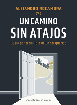 Un camino sin atajos. Duelo por el suicidio de un ser querido