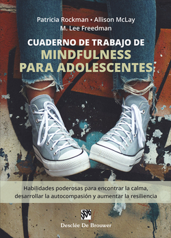 Cuaderno de trabajo de mindfulness para adolescentes. Habilidades poderosas para encontrar la calma, desarrollar la autocompasión y aumentar la resili