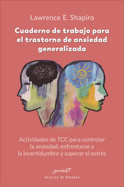 Cuaderno de trabajo para el trastorno de ansiedad generalizada. Actividades de TCC para controlar la ansiedad, enfrentarse a la incertidumbre y supera