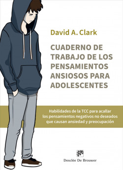 Cuaderno de trabajo de los pensamientos ansiosos para adolescentes. Habilidades de la TCC para acallar los pensamientos negativos no deseados que caus