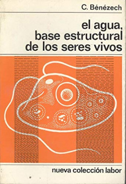 AGUA, BASE ESTRUCTURAL DE LOS SERES VIVOS, EL