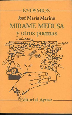 MIRAME MEDUSA Y OTROS POEMAS.