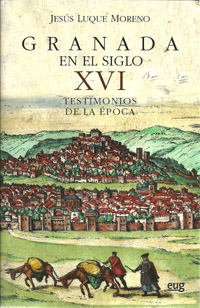 Granada en el siglo xvi: testimonios de la epoca