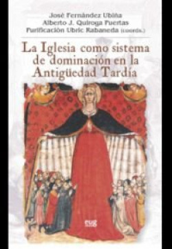 LA IGLESIA COMO SISTEMA DE DOMINACIÓN EN LA ANTIGUEDAD TARDÍA