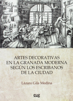 Artes decorativas en la Granada moderna según los escribanos de la ciudad