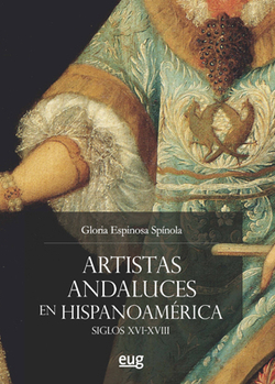ARTISTAS ANDALUCES EN HISPANOAMÈRICA.SIGLOS XVI-XVIII