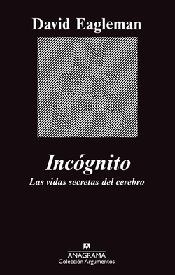 Incognito. Las vidas secretas del cerebro.