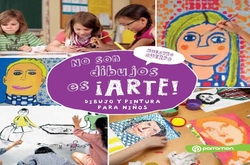NO SON DIBVJOS ¡ES ARTE!. DIBUJO Y PINTURA PARA NIÑOS