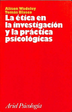 LA ETICA EN LA INVESTIGACION Y LA PRACTICA PSICOLOGICA