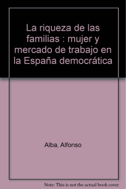 La riqueza de las familias : mujer y mercado de trabajo en l