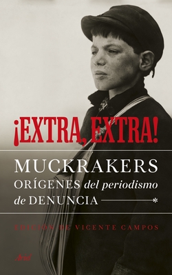 ¡Extra, extra!. Muckrakers. Orígenes del periodismo de denuncia