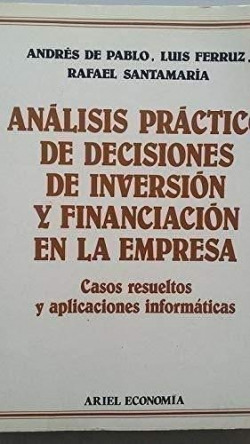 ANALISIS PRACTICO DE DECISIONES DE INVERSION Y FINANCIACION