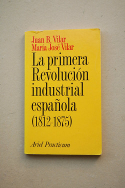LA PRIMERA REVOLUCION INDUSTRIAL ESPAÑOLA (1812-1875)