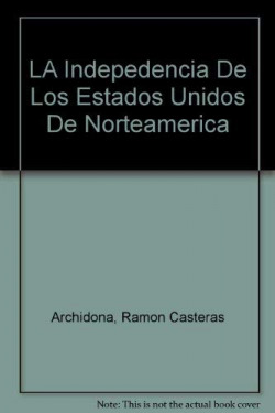 LA INDEPENDENCIA DE LOS ESTADOS UNIDOS DE NORTEAMERICA