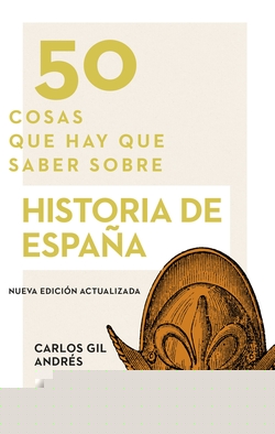 50 COSAS QUE HAY QUE SABER SOBRE HISTORIA DE ESPAÑA
