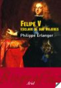 FELIPE V ESCLAVO DE SUS MUJERES