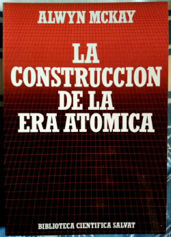 LA CONSTRUCCION DE LA ERA ATOMICA