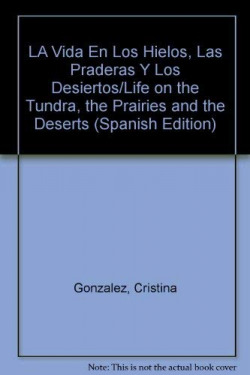 VIDA EN LOS HIELOS,PRADERAS Y LOS DESIERTOS,LA