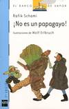 ¡no es un papagayo!