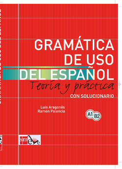 Gramática de uso del español: Teoría y práctica A1-B2