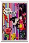 Bolis divertidos