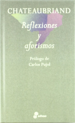 CHATEAUBRIAND: REFLEXIONES Y AFORISMOS