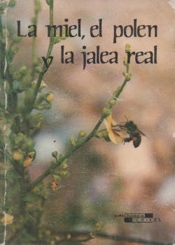 LA MIEL, EL POLEN Y LA JALEA REAL
