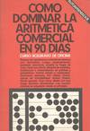 COMO DOMINAR LA ARITMETICA COMERCIAL EN 90 DIAS