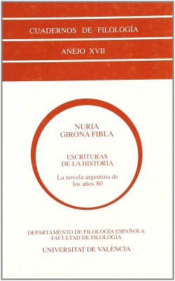ESCRITURAS DE LA HISTORIA. LA NOVELA ARGENTINA DE LOS AÑOS 8