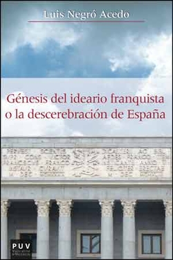 GÈNESIS DEL IDEARIO FRANQUISTA O DESCEREBRACIÓN DE ESPAÑA