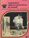 CONSTRUYO OBJETOS PRACTICOS DE METAL